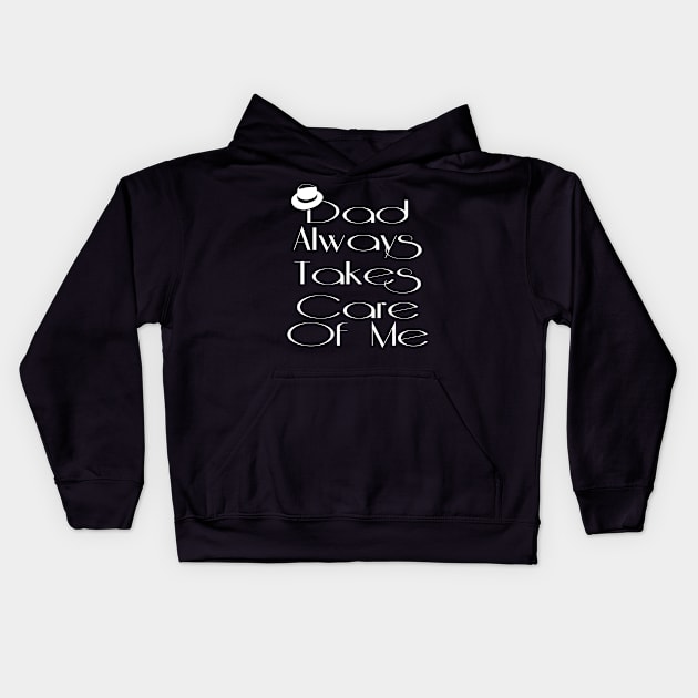 Dad Always Takes Care Of Me Kids Hoodie by SanTees